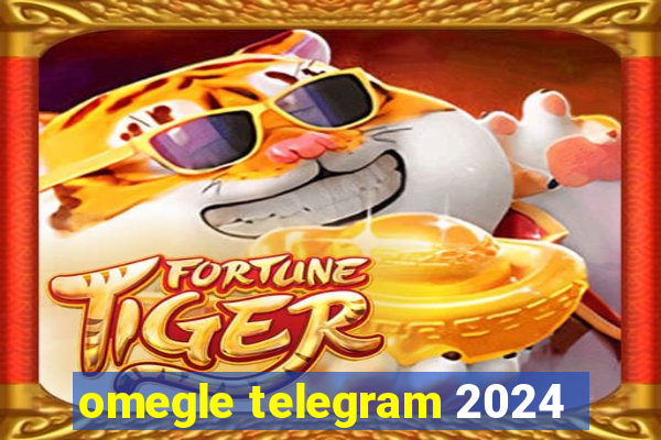 omegle telegram 2024